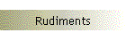Rudiments