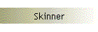 Skinner