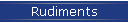 Rudiments